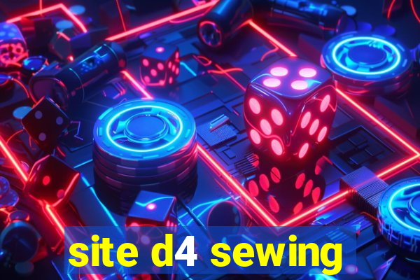 site d4 sewing